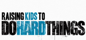 Raising Kids to Do Hard Things Seminar logo