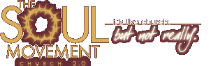 The Soul Movement | Church 2.0 | It's Like Church. But not really. logo